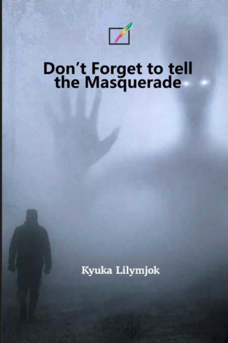 Don’t Forget to tell the Masquerade